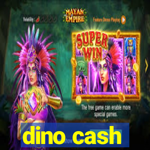 dino cash